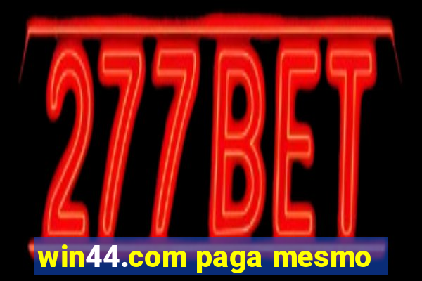 win44.com paga mesmo